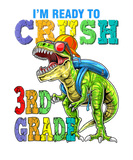 Discover I'm Ready To Crush 3Rd Grade Dinosaurs Back To Sch