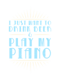 Discover Drink Beer And Play Piano