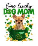 Discover One Lucky Dog Mom Funny TAN Chihuahua Mom St Patri