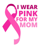 Discover I Wear Pink For My Mom, Cancer Awareness Support