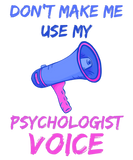 Discover Don't Make Me Use My Psychologist Voice Vintage
