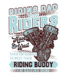 Discover Riding Dad Some Riders Have To Wait Funny Biker Mo