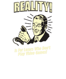 Discover Reality! Is For Losers Who Don't Play Video Games!