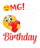 Discover OMG It's My Daughter's 21St Birthday Happy Me