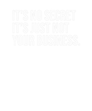 Discover No Secret It's Just Not Your Business Trending Sar