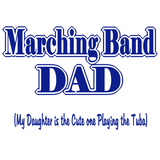 Discover Marching Band Dad/ Tuba