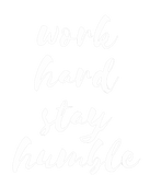 Discover Work hard stay humble white font