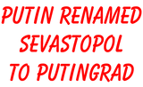 Discover Putin renamed Sevastopol to Putingrad