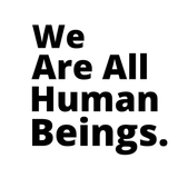 Discover WE ARE ALL HUMAN BEINGS