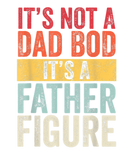 Discover Funny It's Not A Dad Bod It's A Father Figure