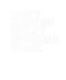 Discover Don't Make Me Use My Indonesian Voice Indonesian