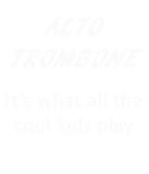 Discover ALTO TROMBONE. It's what all the cool kids play