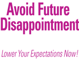 Discover Avoid Future Disappointment – Lower Your Expectati