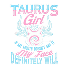 Discover Taurus Girl If My Mouth Doesn't Say My Face Defini