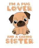 Discover I'm A Pug Lover And A Caring Sister Cute Pug