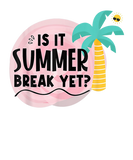Discover Last Day Of School Is It Summer Break Yet Teacher