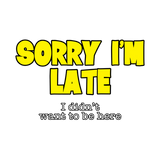 Discover Sorry I'm Late Sarcastic Remark Polo
