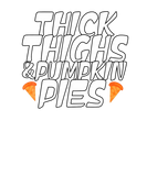Discover Thick Thighs And Pumpkin Pies Funny Thanksgiving M