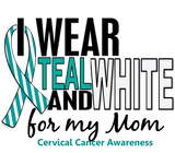 Discover CERVICAL CANCER I Wear Teal & White For My Mom 10