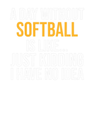 Discover A DAY WITHOUT SOFTBALL IS LIKE.. FUNNY