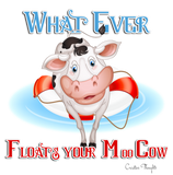 Discover Whatever Floats Your Moo Cow