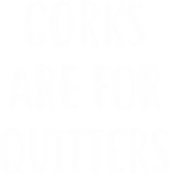 Discover Corks Are For Quitters , Funny Wine ,