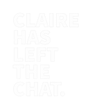 Discover Claire Has Left The Chat Claire Personalized