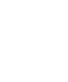 Discover Honey, It's Called Sarcasm