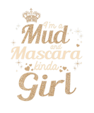 Discover I'm A Mud And Mascara Kinda