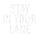 Discover Stay In Your Lane Funny Quote Vintage Distressed