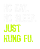 Discover No Eat Sleep Repeat Just Kung Fu Martial Arts