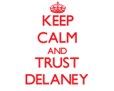 Discover Keep Calm and TRUST Delaney