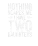 Discover Nothing Scares Me I Have Two Daughters