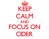 Discover Keep Calm and focus on Cider