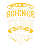 Discover Science , Science Tees, Good Thing About Science