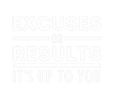 Discover Excuses Or Results It's Up To You