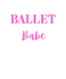 Discover Ballet Babe Dancer T Ballerina Gift