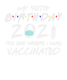 Discover Funny 40Th Birthday Vaccination Medical Vaccinated