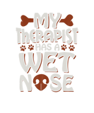 Discover My Therapist Has A Wet Nose Apparel