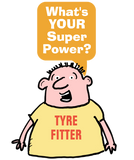 Discover Tyre Fitter Super Power.