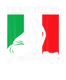 Discover I'm Not Yelling I'm Italian Saying Italia Mens Fun