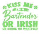 Discover Funny Kiss Me I'm A Bartender Or Irish Or Drunk Or