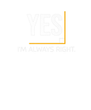 Discover Yes Im Always Right Funny Math Teacher