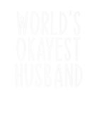 Discover World's Okayest Husband Funny Dad From Wife
