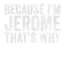 Discover Funny Personalized Name Because I'm Jerome That's