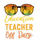 Discover Education Teacher Off Duty Funny Work Summer Vacat