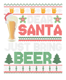 Discover Dear Santa Just Bring Beer Funny Christmas Drinkin