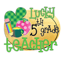 Discover Lucky Fifth 5Th Grade Teacher - St. Patrick's Day