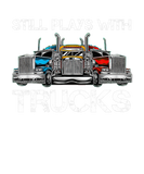 Discover Still Plays With Trucks For Truck Lovers Trucker D