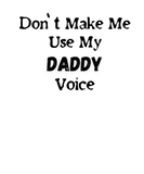 Discover Don't Make Me Use My Daddy Voice Funny Father
